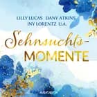 Sehnsuchtsmomente af Hanna Caspian, Dani Atkins, Laura Jane Williams, Iny Lorentz, Gabriella Engelmann og Lilly Lucas