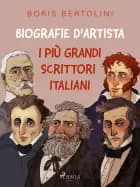 Biografie d'artista: I più grandi scrittori italiani af Boris Bertolini