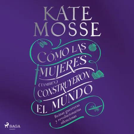 Cómo las mujeres (también) construyeron el mundo af Kate Mosse