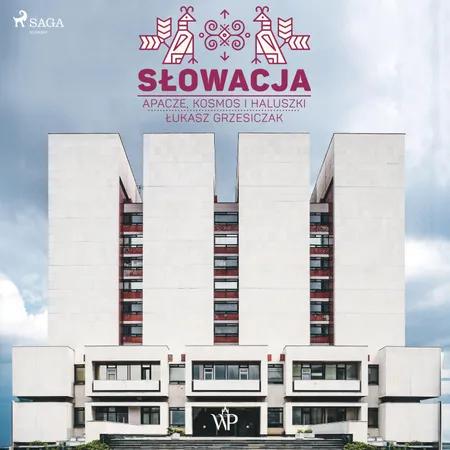 Słowacja. Apacze, kosmos i haluszki af Łukasz Grzesiczak