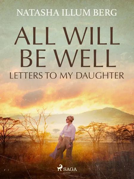 All Will Be Well: Letters to My Daughter af Natasha Illum Berg