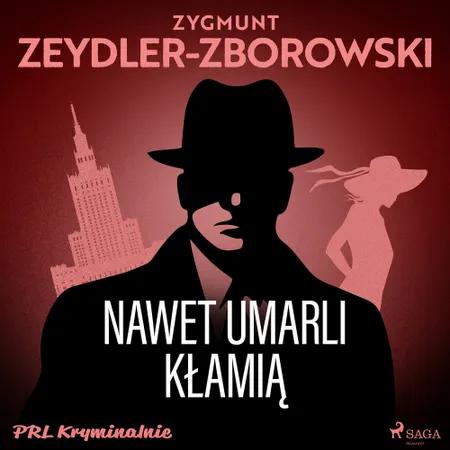 Nawet umarli kłamią af Zygmunt Zeydler-Zborowski