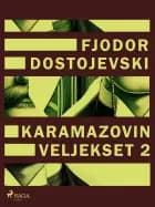 Karamazovin veljekset 2 af F. M. Dostojevskij