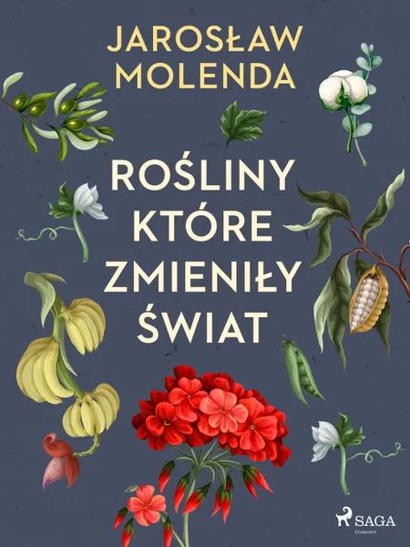 Rośliny, które zmieniły świat af Jarosław Molenda