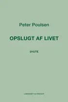 Opslugt af livet af Peter Poulsen