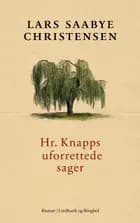 Hr. Knapps uforrettede sager af Lars Saabye Christensen