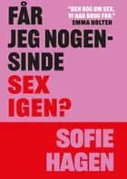 Får jeg nogensinde sex igen? af Sofie Hagen