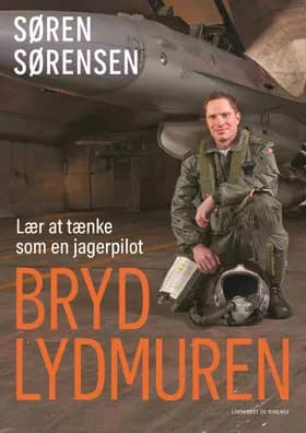Bryd lydmuren - Lær at tænke som en jagerpilot af Søren Sørensen