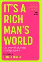 It's a rich man's world af Anna-Sophie Hartvigsen, Emma Due Bitz og Camilla Falkenberg