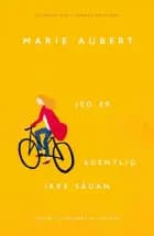 Jeg er egentlig ikke sådan af Marie Aubert