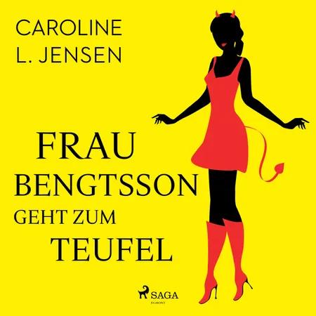 Frau Bengtsson geht zum Teufel af Caroline L. Jensen