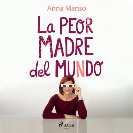 La peor madre del mundo af Anna Manso Munné