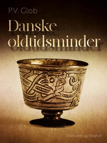 Danske oldtidsminder af P.V. Glob