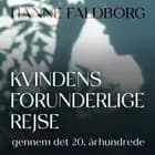 Kvindens forunderlige rejse gennem det 20. århundrede af Hanne Faldborg