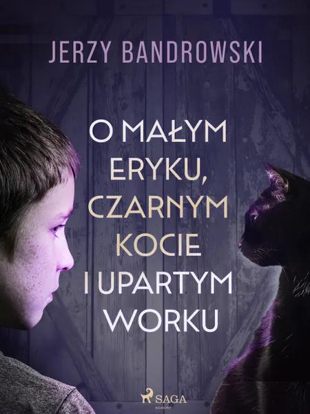 O małym Eryku, czarnym kocie i upartym worku af Jerzy Bandrowski