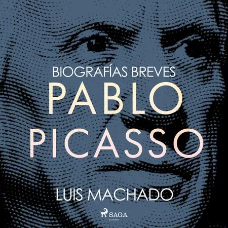 Biografías breves - Pablo Picasso af Luis Machado