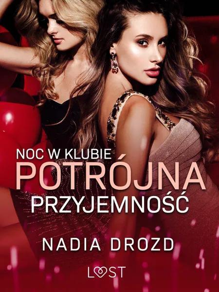 Noc w klubie: Potrójna przyjemność - opowiadanie erotyczne af Nadia Drozd