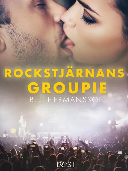 Rockstjärnans groupie - erotisk novell af B. J. Hermansson