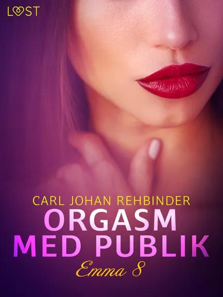 Orgasm med publik - Erotisk novell af Carl Johan Rehbinder