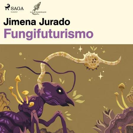 Fungifuturismo af Jimena Jurado