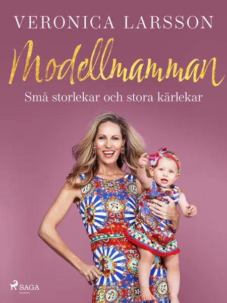 Modellmamman - Små storlekar och stora kärlekar af Veronica Larsson