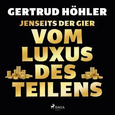 Jenseits der Gier: Vom Luxus des Teilens af Gertrud Höhler