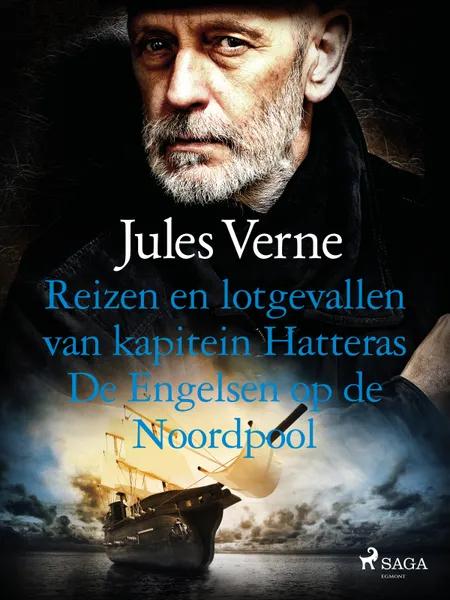 Reizen en lotgevallen van kapitein Hatteras - De Engelsen op de Noordpool af Jules Verne