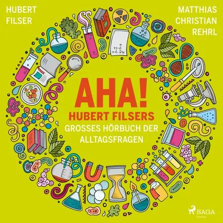 AHA! Hubert Filsers großes Hörbuch der Alltagsfragen af Matthias Christian Rehrl