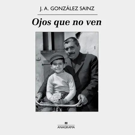 Ojos que no ven af José Ángel González Sainz