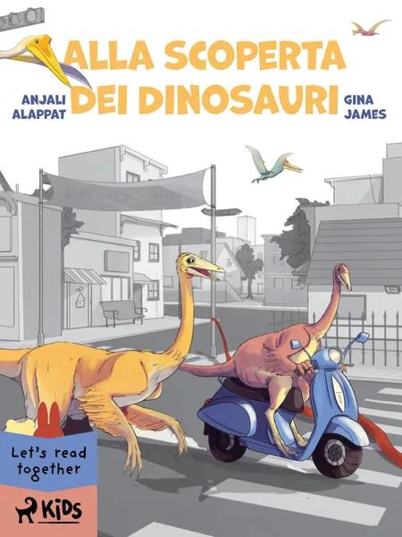 Alla scoperta dei Dinosauri af Anjali Alappat