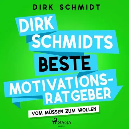 Dirk Schmidts beste Motivationsratgeber - Vom Müssen zum Wollen af Dirk Schmidt