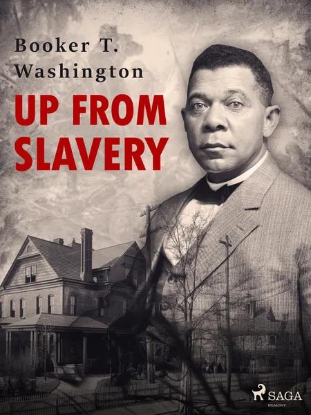 Up From Slavery af Booker T. Washington