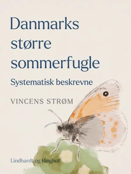 Danmarks større sommerfugle. Systematisk beskrevne af Vincens Strøm