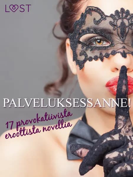 Palveluksessanne! - 17 provokatiivista eroottista novellia af Alicia Luz