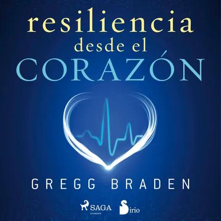 Resiliencia desde el corazón af Gregg Braden