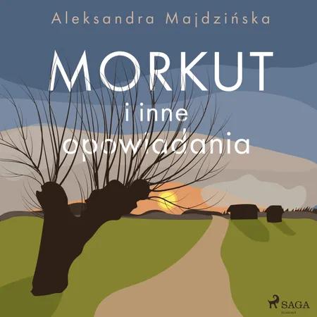 Morkut i inne opowiadania af Aleksandra Majdzińska