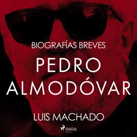 Biografías breves - Pedro Almodóvar af Luis Machado