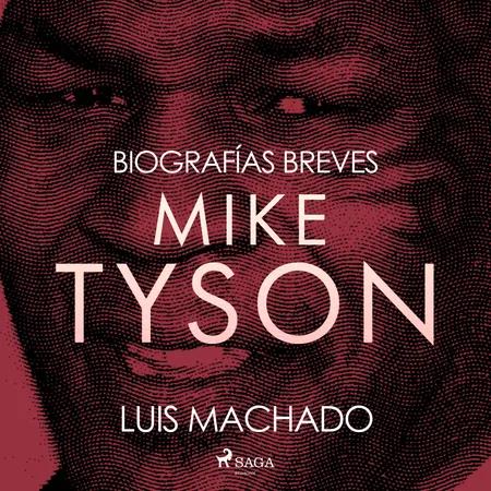 Biografías breves - Mike Tyson af Luis Machado