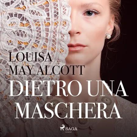 Dietro una maschera af Louisa May Alcott
