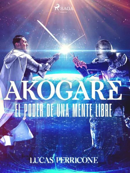 Akogare, el poder de una mente libre af Lucas Darío Perricone
