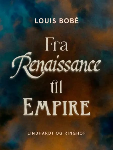Fra Renaissance til Empire af Louis Bobé