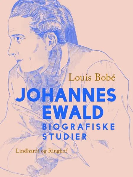 Johannes Ewald. Biografiske studier af Louis Bobé