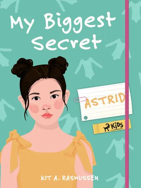 My Biggest Secret: Astrid af Kit A. Rasmussen
