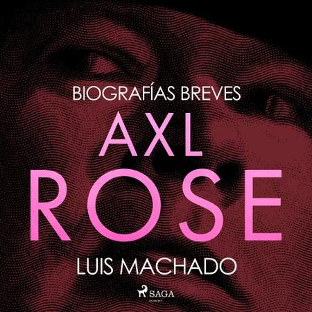 Biografías breves - Axl Rose af Luis Machado