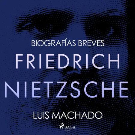 Biografías breves - Friedrich Nietzsche af Luis Machado