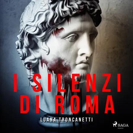 I silenzi di Roma af Luana Troncanetti