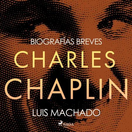 Biografías breves - Charles Chaplin af Luis Machado