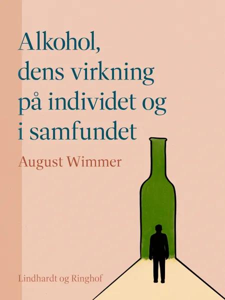 Alkohol, dens virkning på individet og i samfundet af August Wimmer