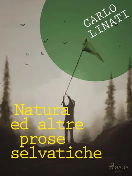 Natura ed altre prose selvatiche af Carlo Linati