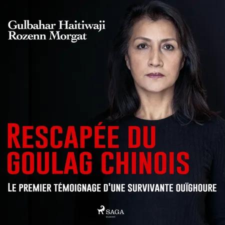 Rescapée du goulag chinois : Le premier témoignage d'une survivante ouïghoure af Rozenn Morgat